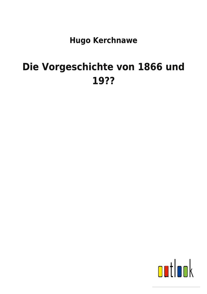 Die Vorgeschichte von 1866 und 19??