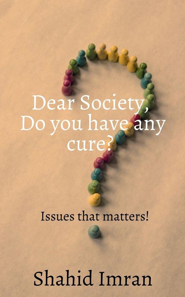 Dear society Do you have any cure?