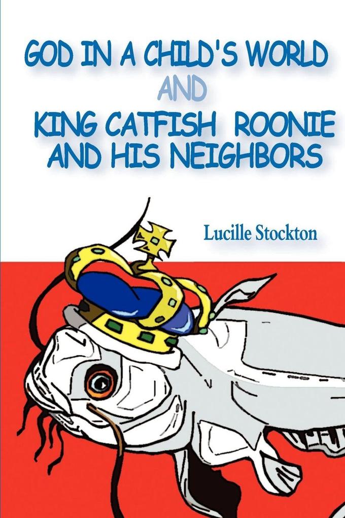 God in a Child's World and King Catfish Roonie and his Neighbors