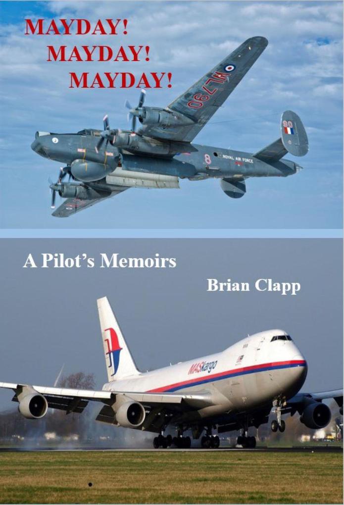MAYDAY! MAYDAY! MAYDAY! A Pilot‘s Memoirs