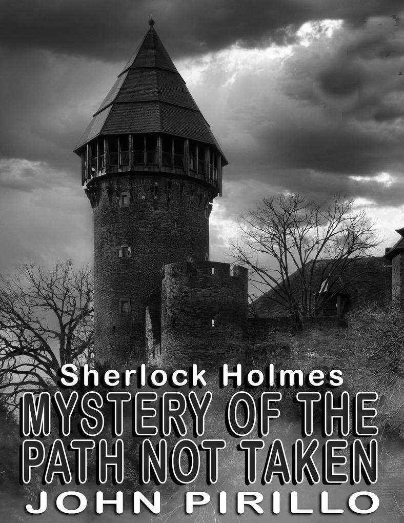 Sherlock Holmes Mystery of the Path not Taken (Sherlock Holmes Urban Fantasy Mysteries)