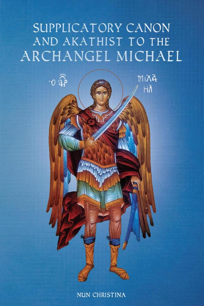 Supplicatory Canon and Akathist to the Archangel Michael