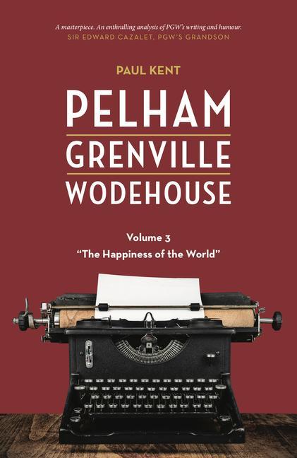 Pelham Grenville Wodehouse - Volume 3: The Happiness of the World