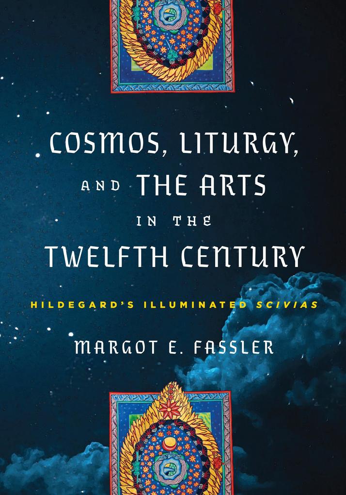 Cosmos Liturgy and the Arts in the Twelfth Century