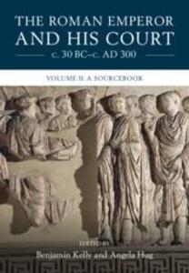 The Roman Emperor and His Court C. 30 Bc-C. AD 300: Volume 2 a Sourcebook