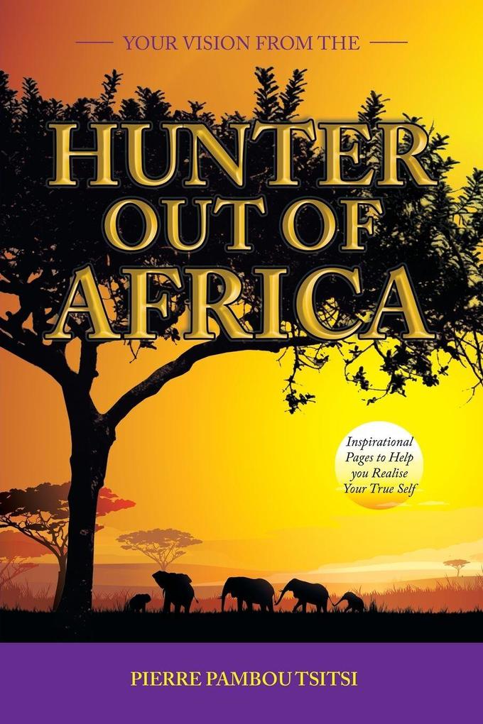 Your Vision from the Hunter out of Africa
