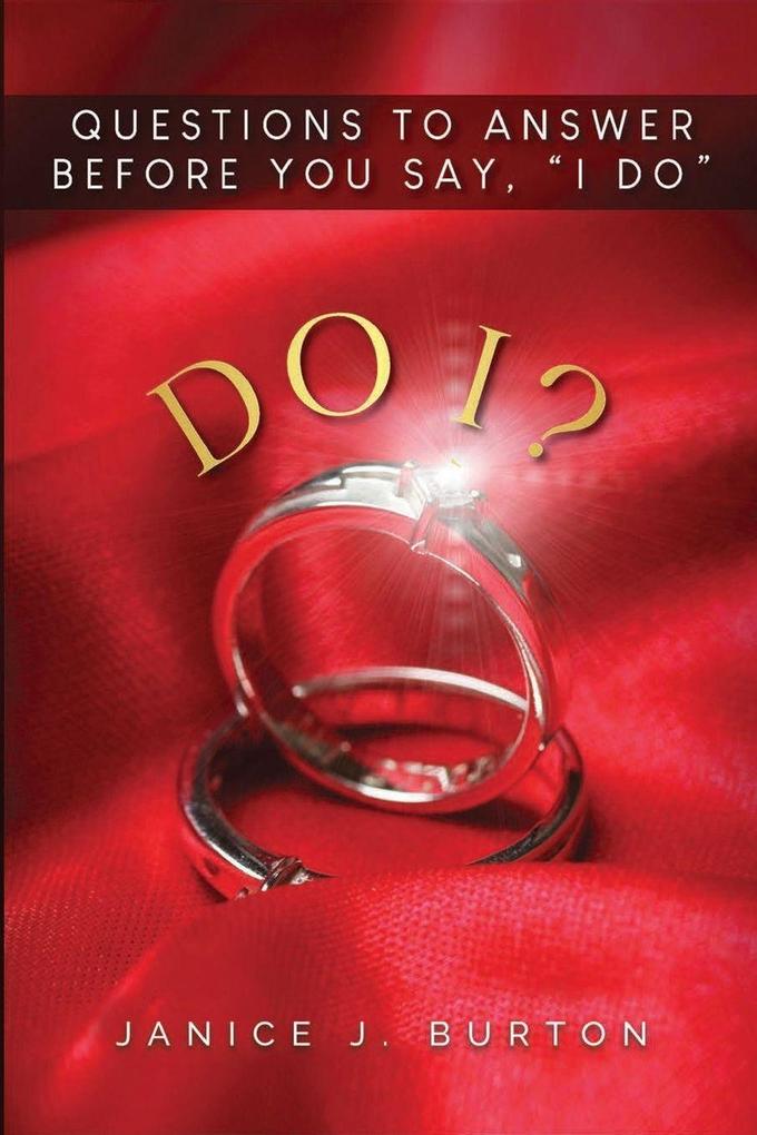 Do I? Questions to Answer Before You Say 'I Do'