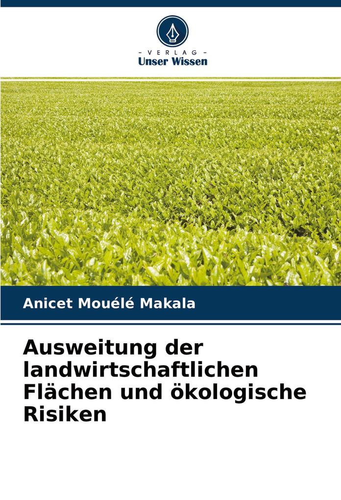 Ausweitung der landwirtschaftlichen Flächen und ökologische Risiken