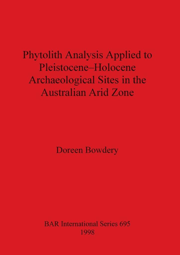 Phytolith Analysis Applied to Pleistocene-Holocene Archaeological Sites in the Australian Arid Zone