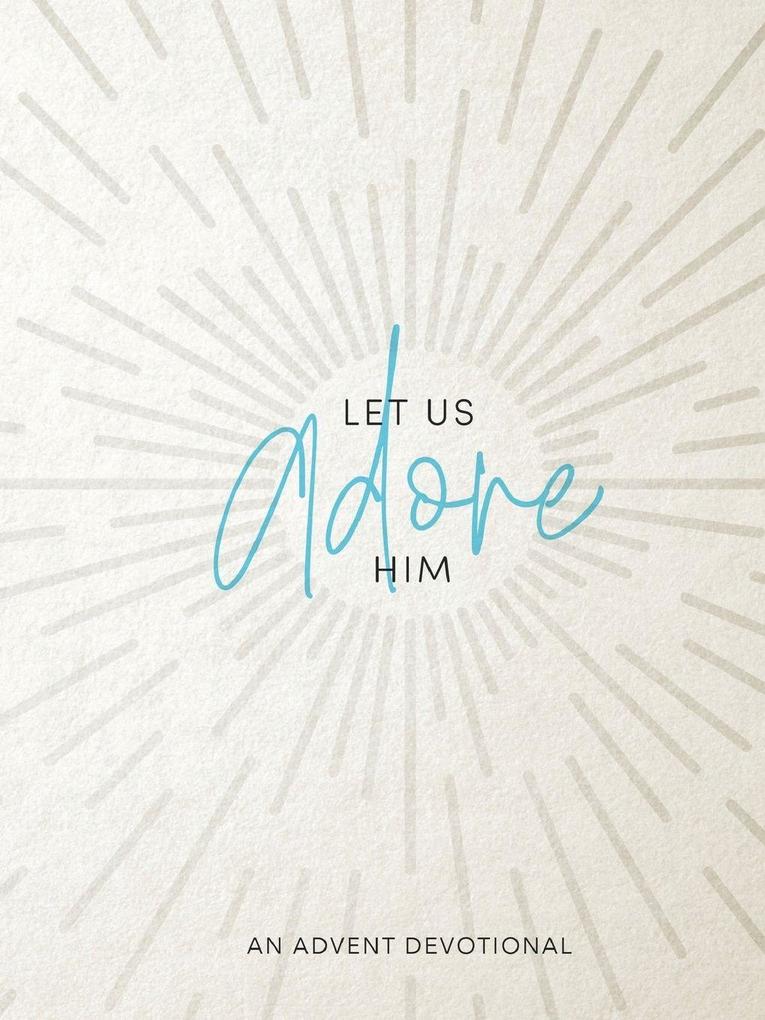 Let Us Adore Him