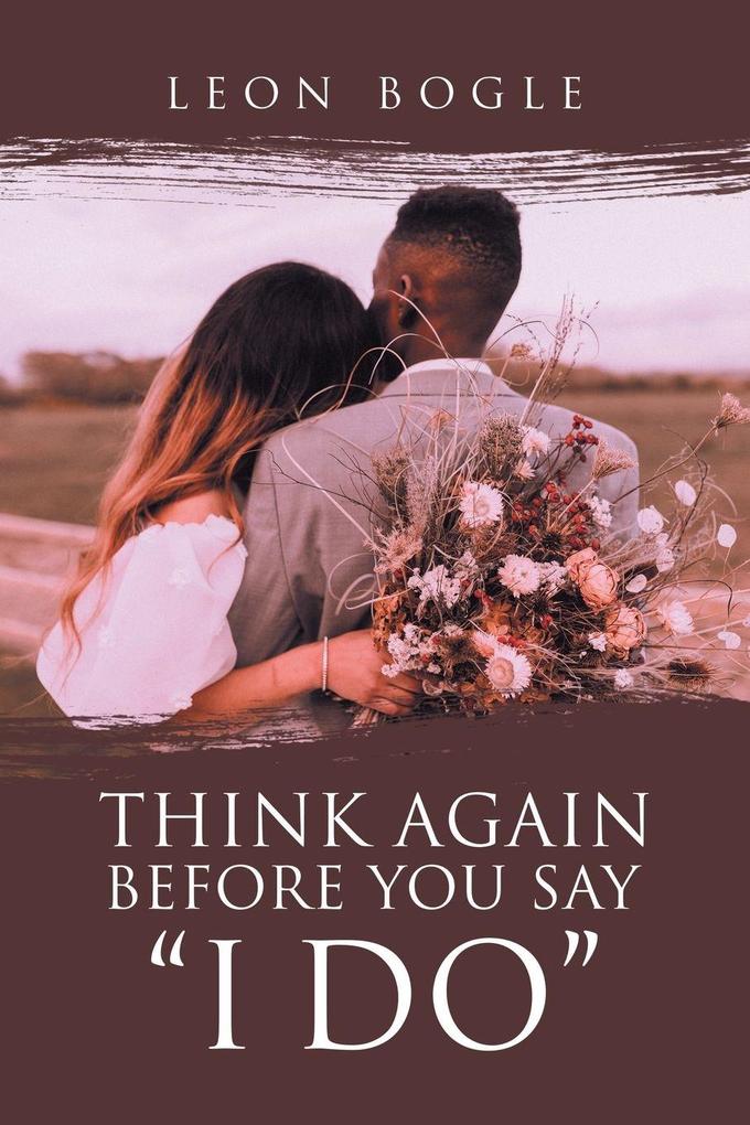 Think Again Before You Say 'I Do'