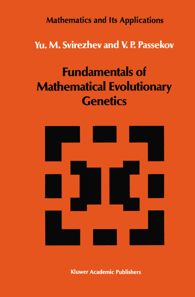 Fundamentals of Mathematical Evolutionary Genetics - V. P. Passekov/ Yuri M. Svirezhev