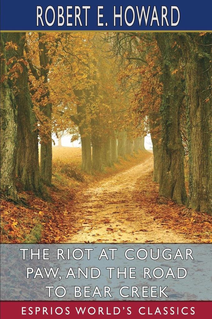 The Riot at Cougar Paw and The Road to Bear Creek (Esprios Classics)