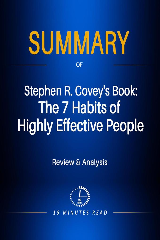 Summary of Stephen R. Covey‘s Book: The 7 Habits of Highly Effective People