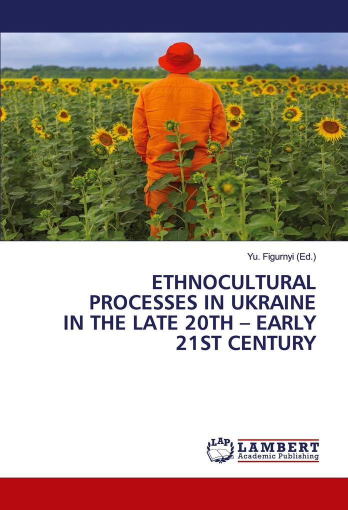 ETHNOCULTURAL PROCESSES IN UKRAINE IN THE LATE 20TH - EARLY 21ST CENTURY