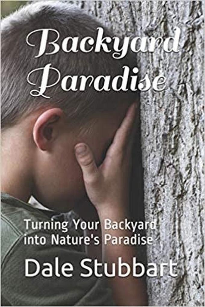 Backyard Paradise: Turning Your Backyard into Nature‘s Paradise
