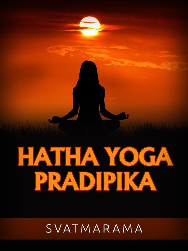 Hatha Yoga Pradipika (Übersetzt)