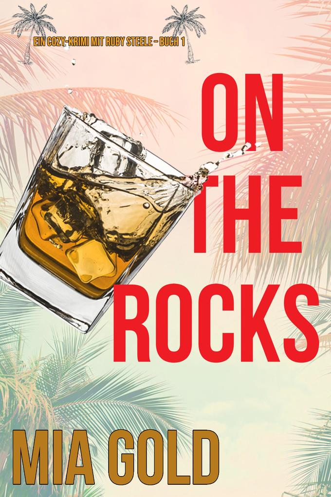 On the Rocks (Ein Cozy-Krimi mit Ruby Steele - Buch 1)