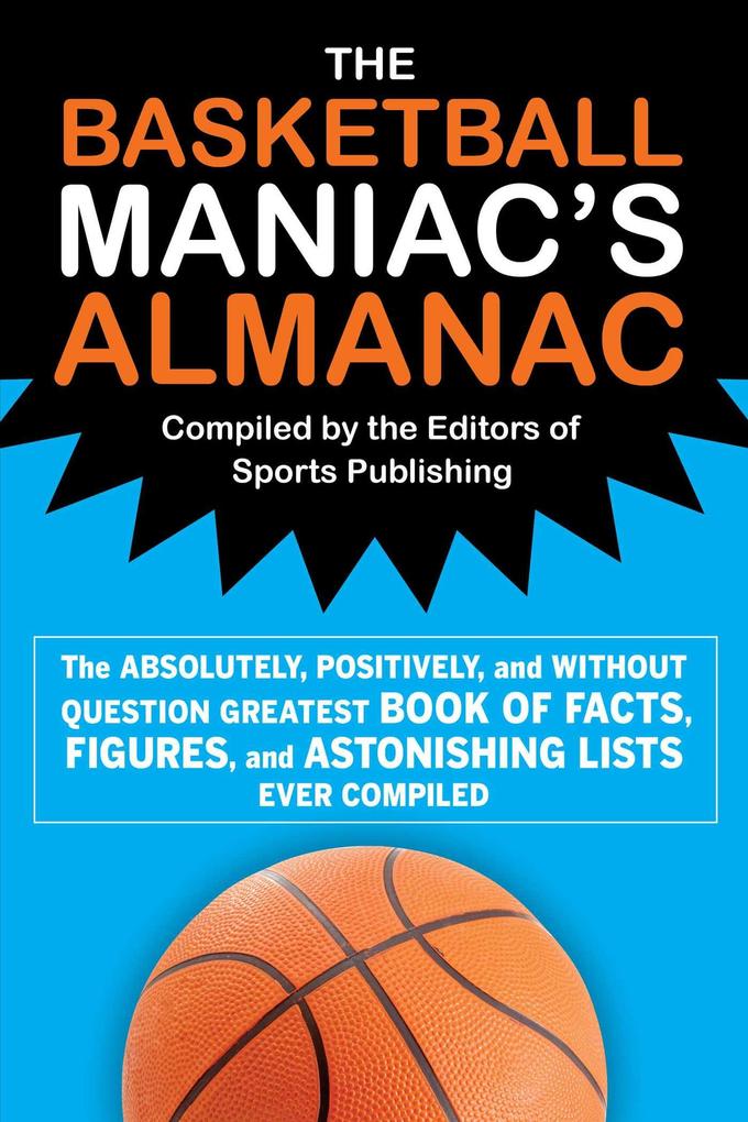 The Basketball Maniac‘s Almanac