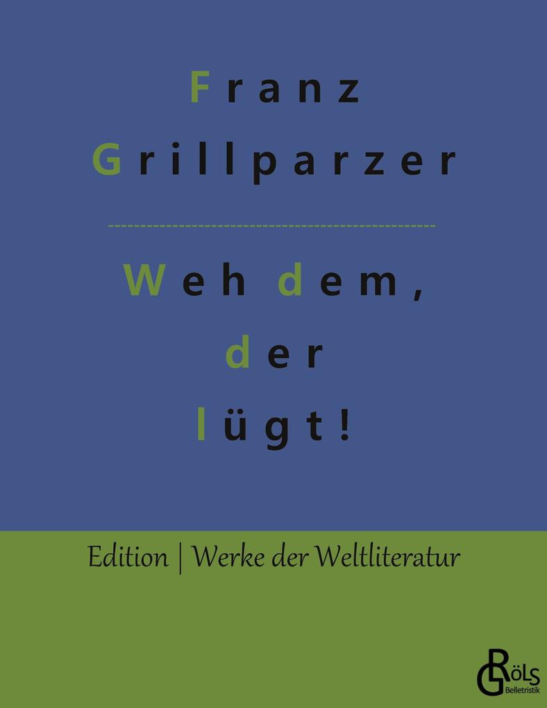 Weh dem der lügt!