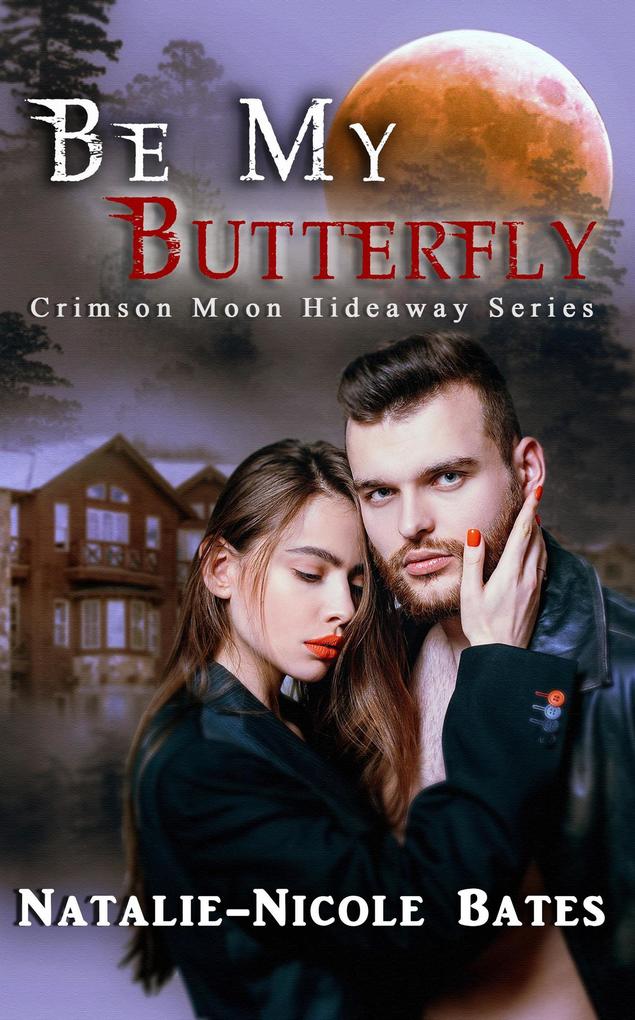 Be My Butterfly (Crimson Moon Hideaway #1)