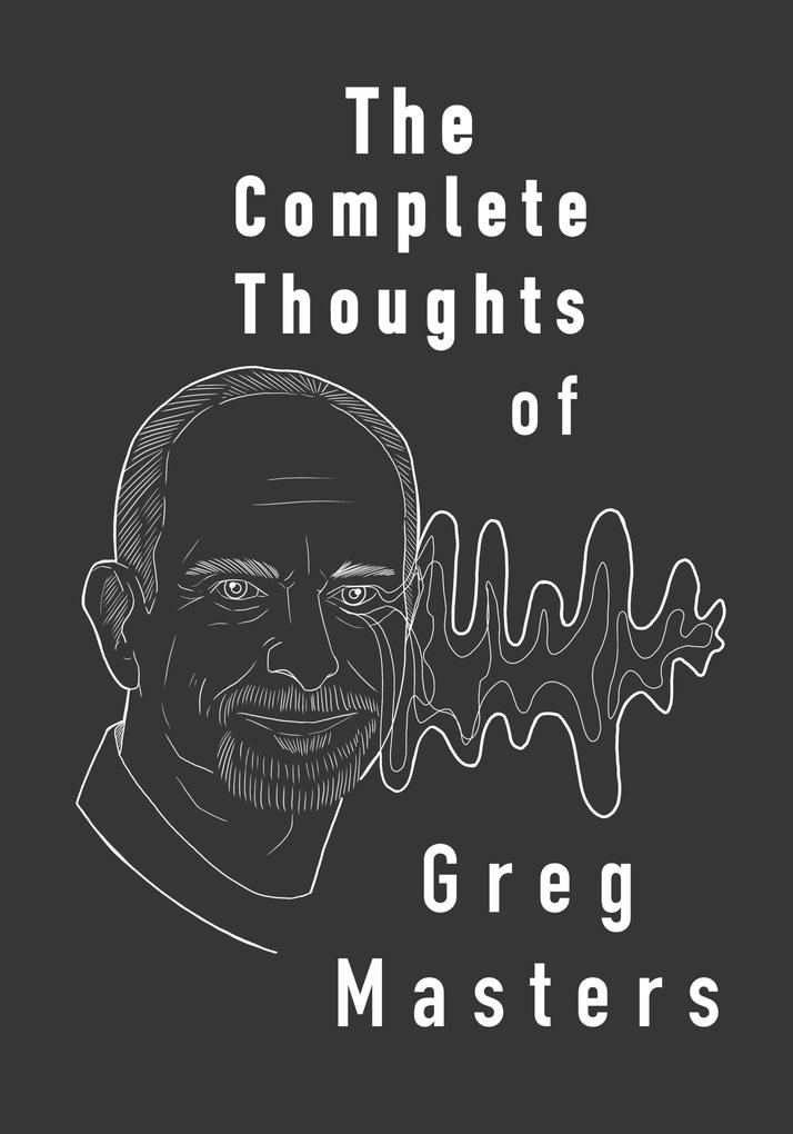 Complete Thoughts of Greg Masters