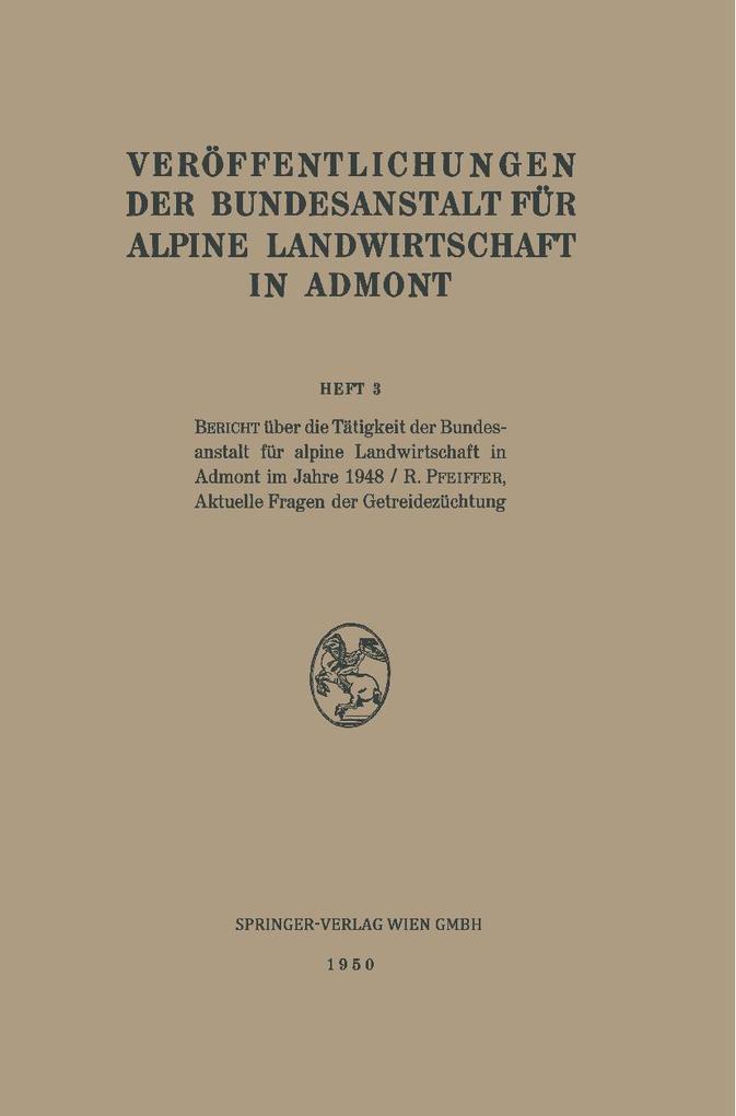 Bericht über die Tätigkeit der Bundesanstalt für alpine Forschung in Admont im 1948. - Aktuelle Fragen der Getreidezüchtung
