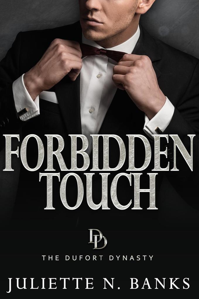Forbidden Touch - A steamy billionaire romance (The Dufort Dynasty #2)