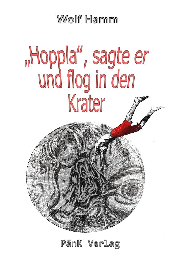 'Hoppla' sagte er und flog in den Krater