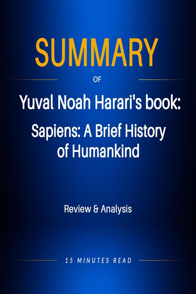 Summary of Yuval Noad Harari‘s book: Sapiens: A Brief History of Humakind