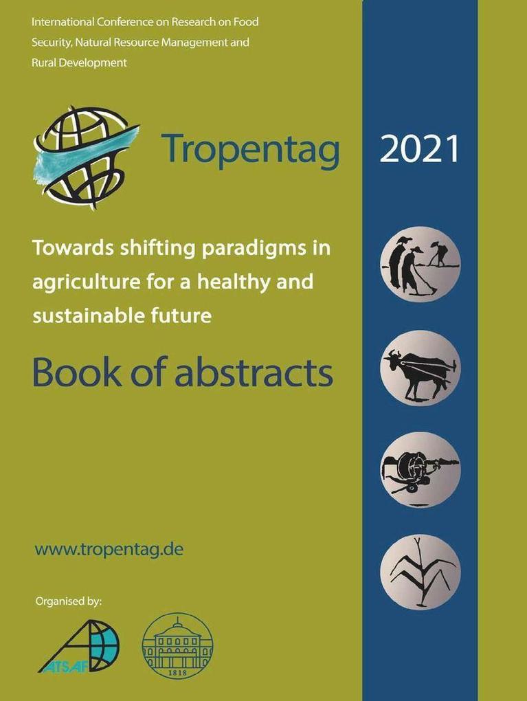 Tropentag 2021 – International Research on Food Security Natural Resource Management and Rural Development