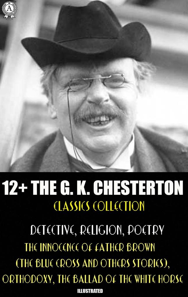 12+ The G. K. Chesterton Classics Collection. Detective Religion Poetry