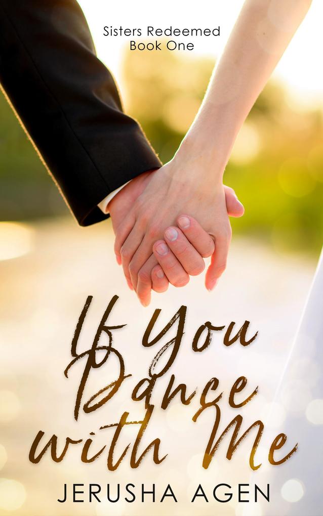 If You Dance with Me: A Clean Christian Romance (Sisters Redeemed #1)
