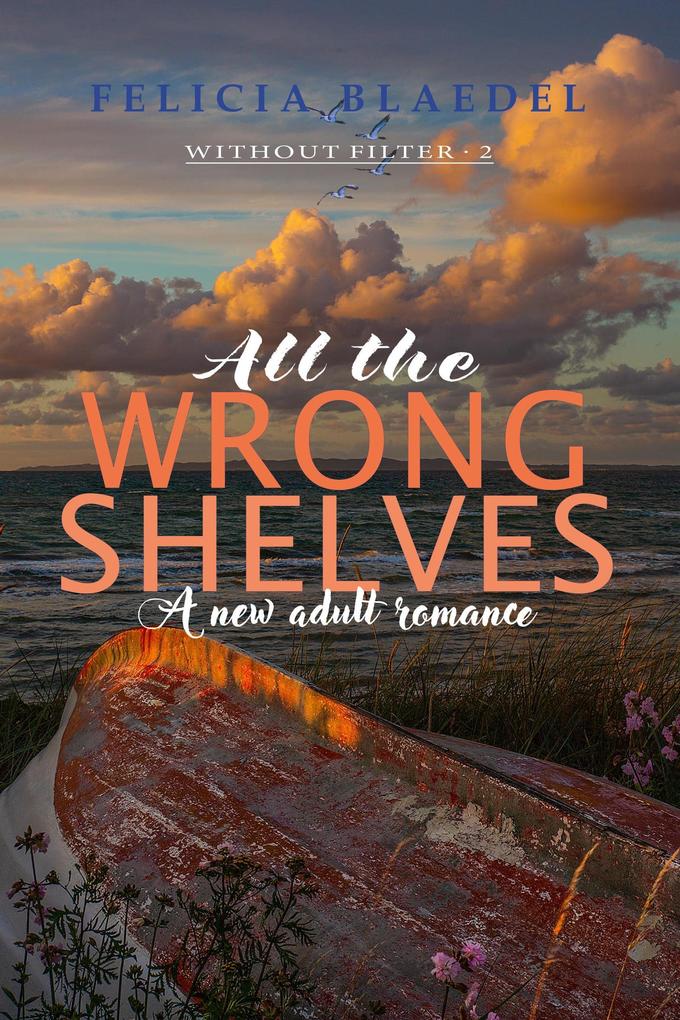 All The Wrong Shelves (The Without Filter Series #2)