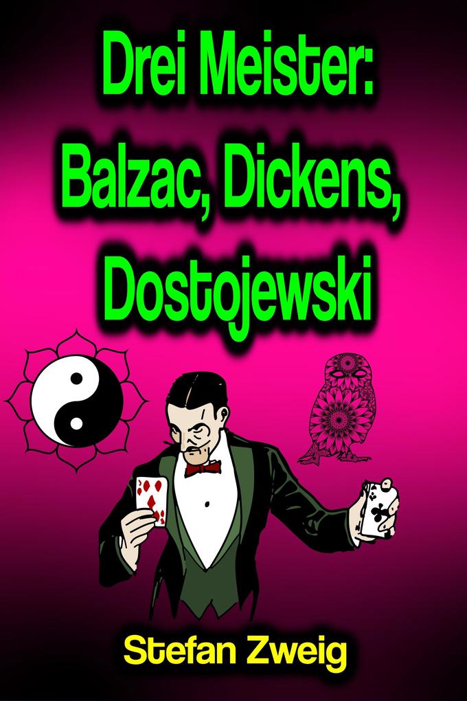 Drei Meister: Balzac Dickens Dostojewski