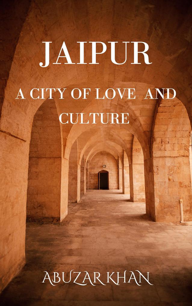 Jaipur: A City of Love And Culture