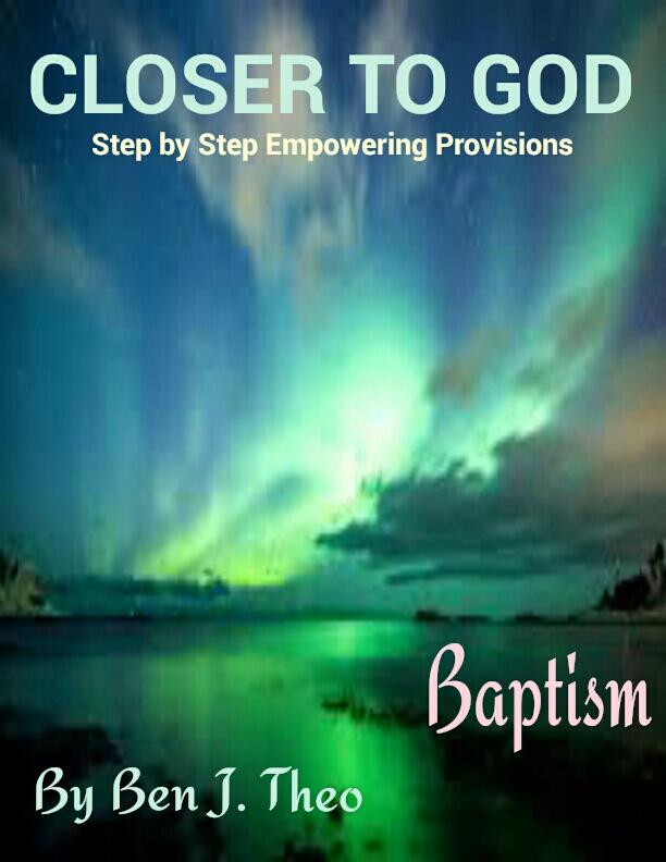 CLOSER TO GOD Step by Step Empowering Provisions Baptism