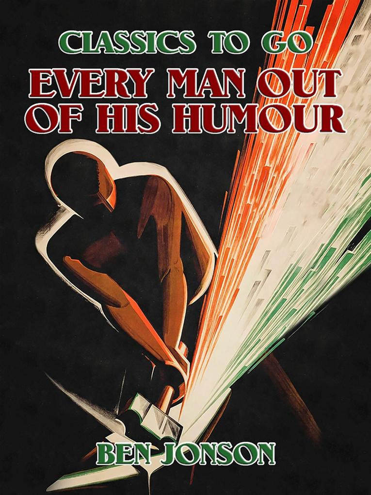 Every Man out of his Humour