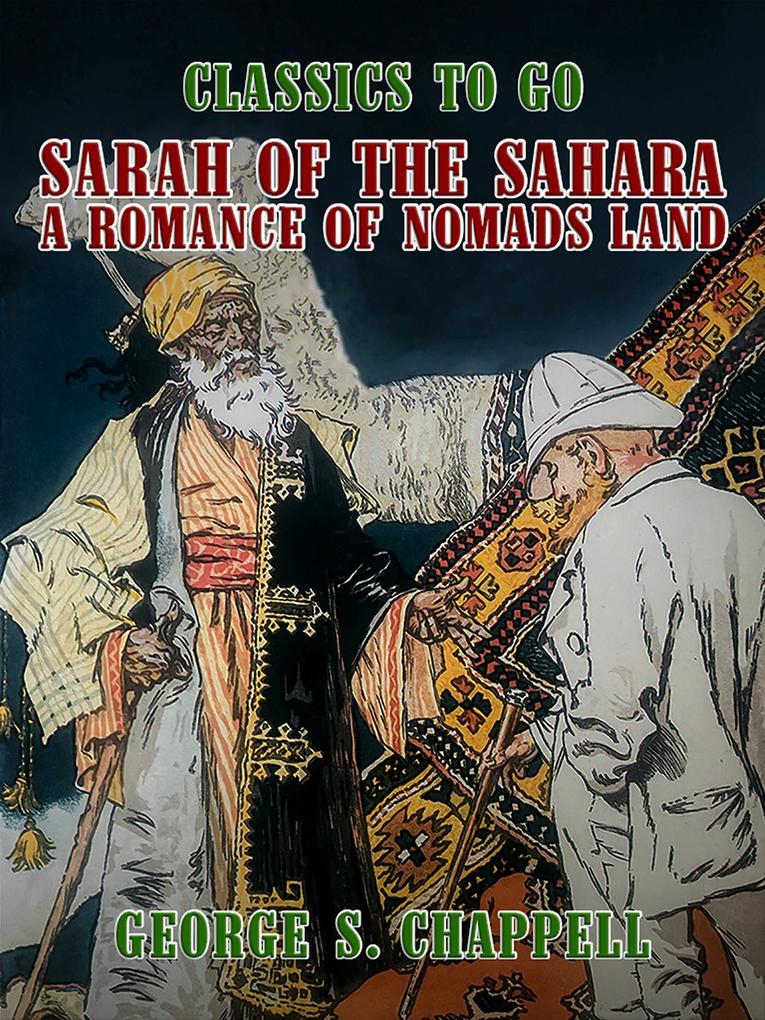 Sarah of the Sahara A Romance of Nomads Land
