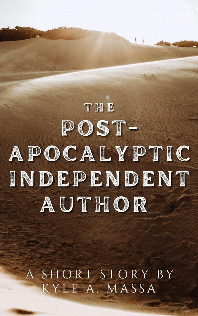 The Post-Apocalyptic Independent Author