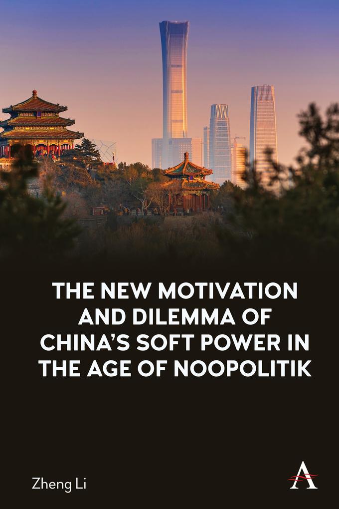 The New Motivation and Dilemma of China‘s Soft Power in the Age of Noopolitik