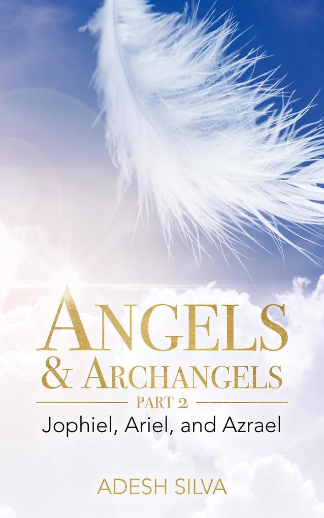Angels & Archangels Part 2: Jophiel Ariel Azrael