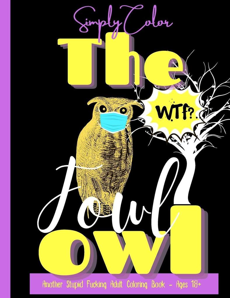 Simply Color The Fowl Owl Another Fucking Swearing Adult Coloring Book Vol. 1