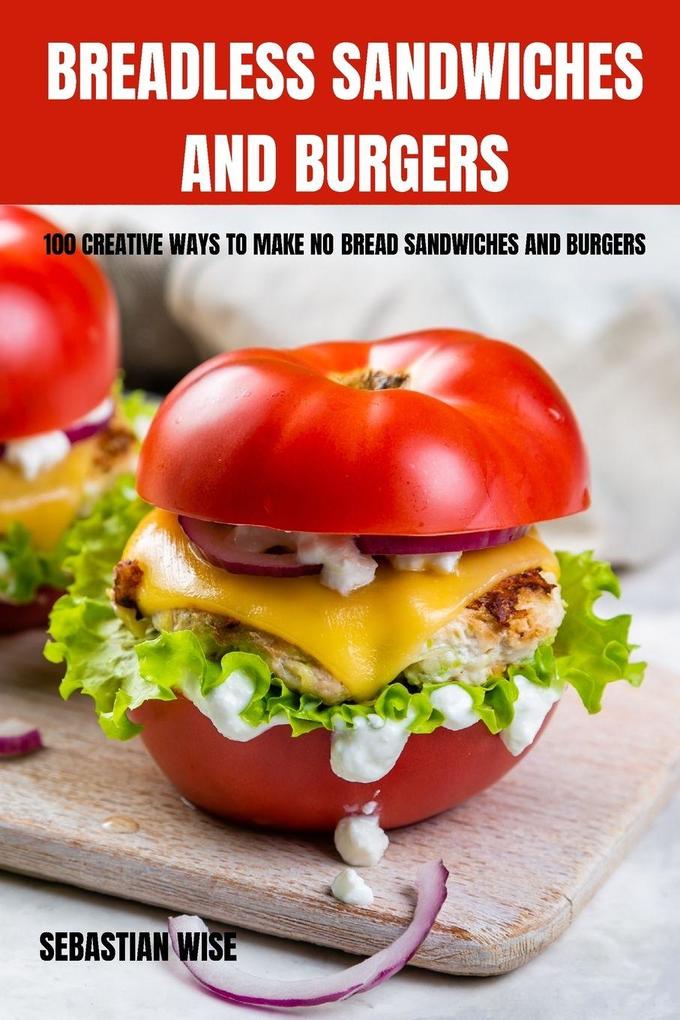 BREADLESS SANDWICHES AND BURGERS