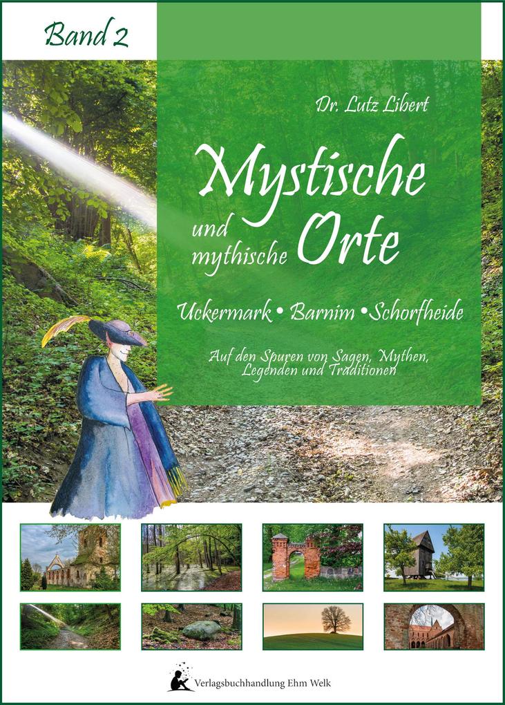 Mystische und mythische Orte in der Uckermark im Barnim und in der Schorfheide