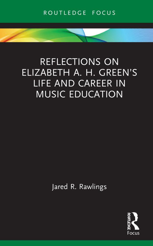Reflections on Elizabeth A. H. Green‘s Life and Career in Music Education