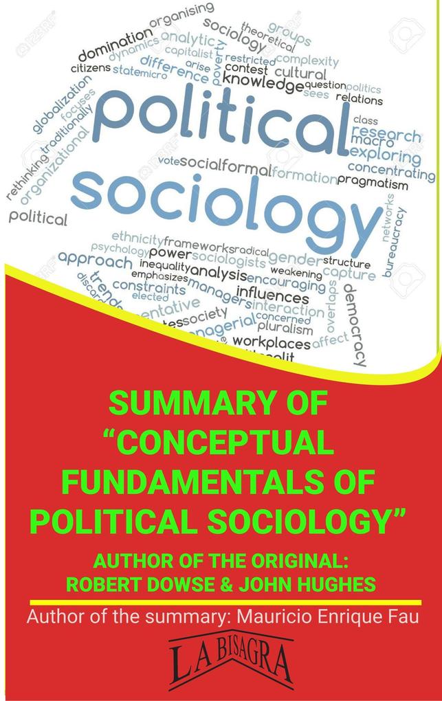 Summary Of Conceptual Fundamentals Of Political Sociology By Robert Dowse & John Hughes (UNIVERSITY SUMMARIES)