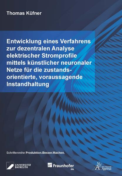 Entwicklung eines Verfahrens zur dezentralen Analyse elektrischer Stromprofile mittels künstlicher neuronaler Netze für die zustandsorientierte voraussagende Instandhaltung