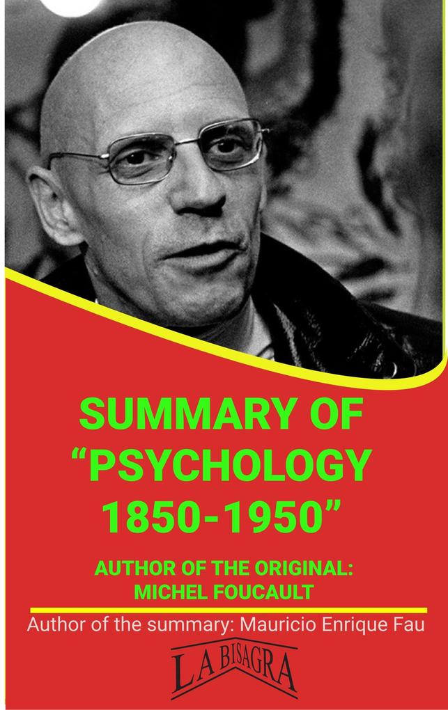 Summary Of Psychology 1850-1950 By Michel Foucault (UNIVERSITY SUMMARIES)