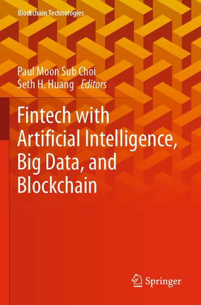 Fintech with Artificial Intelligence Big Data and Blockchain